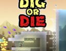 Dig or Die